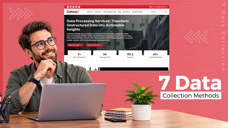 7 Data Collection Methods: Techniques, Tools, Best Practices, & Much More